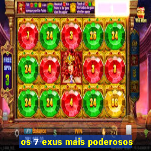 os 7 exus mais poderosos